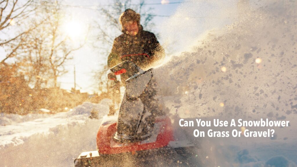 Can You Run A Snowblower Over Grass?